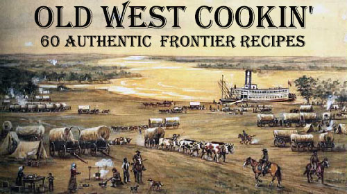 OLD WEST COOKIN' 60 Authentic Frontier Recipes