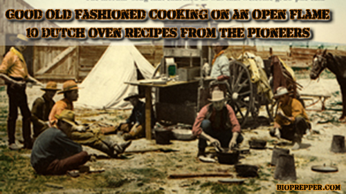 Good Old Fashioned Cooking on an Open Flame 10 Dutch Oven Recipes From The Pioneer