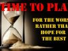 Time To Plan For The Worst Rather Than Hope For The Best