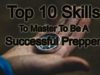 Top 10 Skills To Master To Be A Successful Prepper