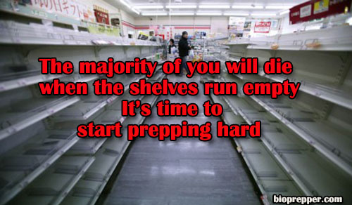 The majority of you will die when the shelves run empty – It’s time to kick prepping hard
