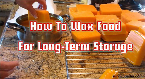 survivopedia-how-to-wax-food-for-long-term-storage/ Long-Term Storage